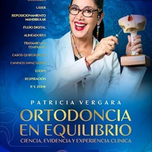 Ortodoncia en Equilibrio. Ciencia, Evidencia y Experiencia Clínica