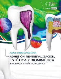 Adhesión, Remineralización, Estética y Biomimética. Evidencia y Práctica Clínica