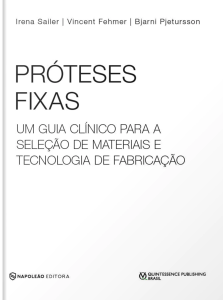 Próteses Fixas - Um Guia Clínico para a Seleção de Materiais e Tecnologia de Fabricação